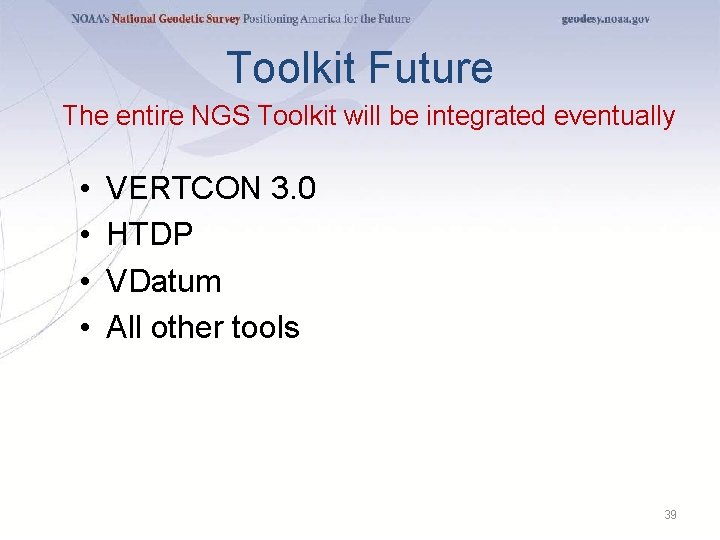 Toolkit Future The entire NGS Toolkit will be integrated eventually • • VERTCON 3.