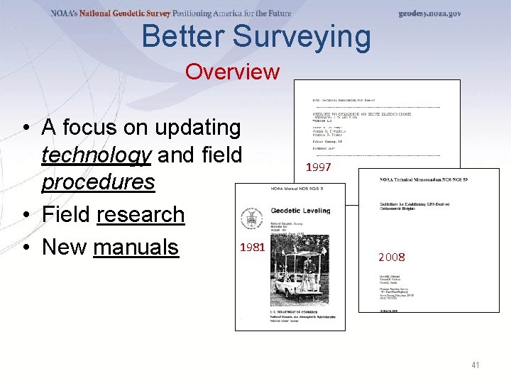 Better Surveying Overview • A focus on updating technology and field procedures • Field