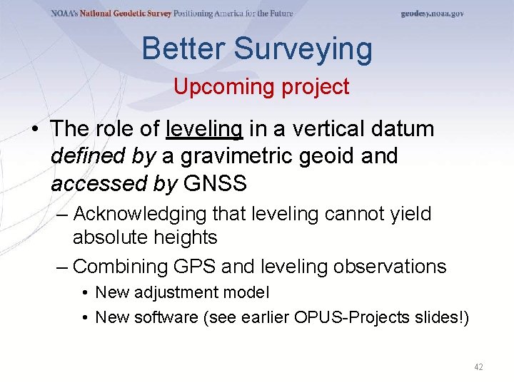 Better Surveying Upcoming project • The role of leveling in a vertical datum defined