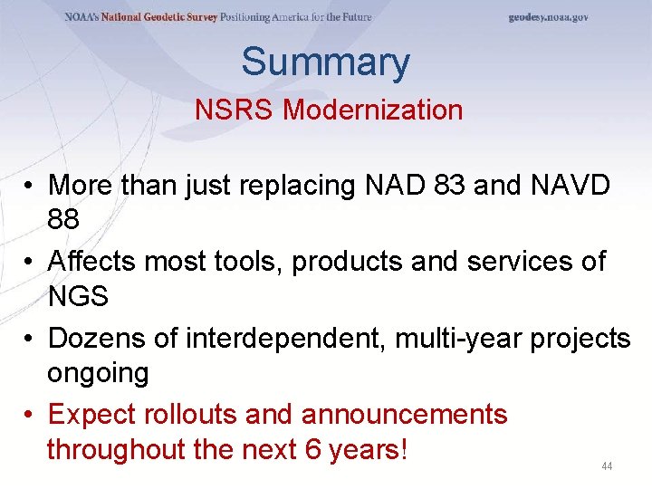 Summary NSRS Modernization • More than just replacing NAD 83 and NAVD 88 •