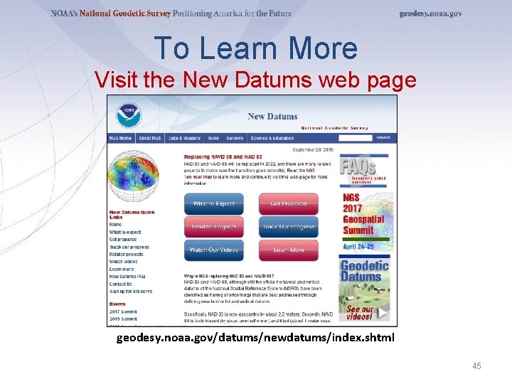 To Learn More Visit the New Datums web page geodesy. noaa. gov/datums/newdatums/index. shtml 45