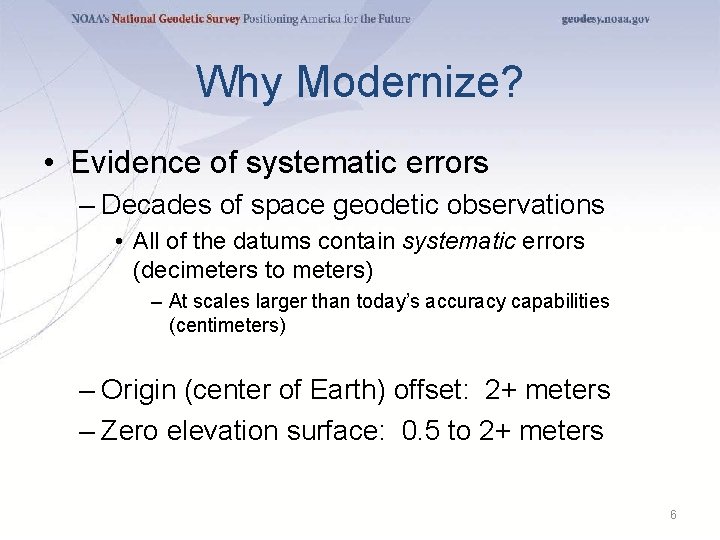 Why Modernize? • Evidence of systematic errors – Decades of space geodetic observations •