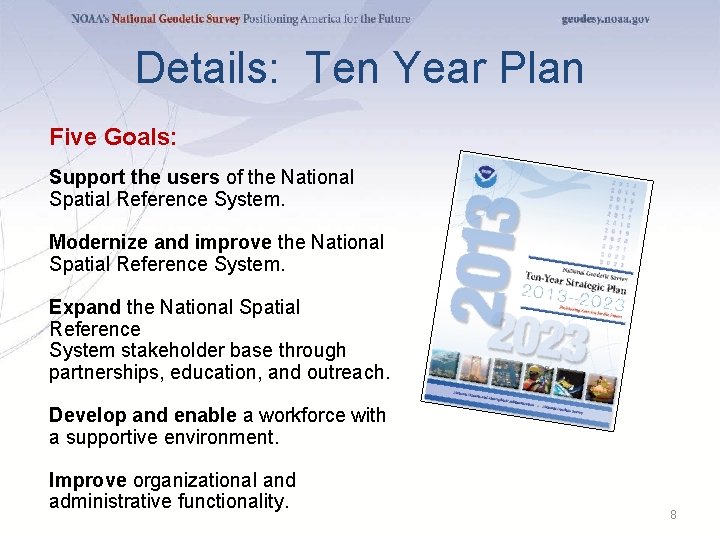 Details: Ten Year Plan Five Goals: Support the users of the National Spatial Reference