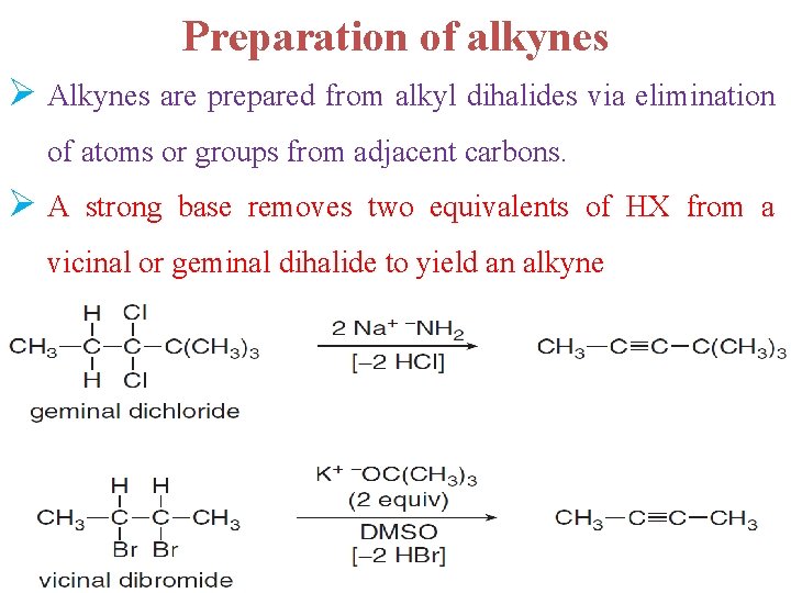 Preparation of alkynes Ø Alkynes are prepared from alkyl dihalides via elimination of atoms Preparation of alkynes Ø Alkynes are prepared from alkyl dihalides via elimination of atoms