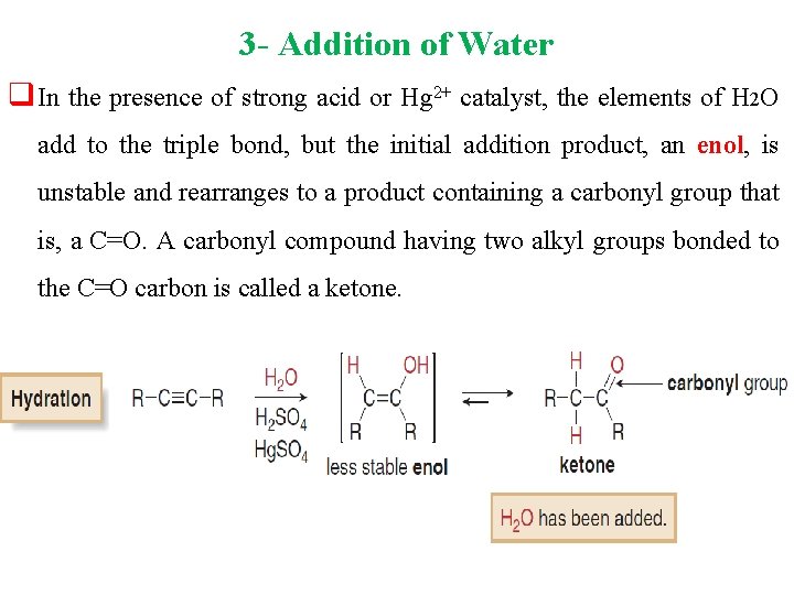 3 - Addition of Water q In the presence of strong acid or Hg