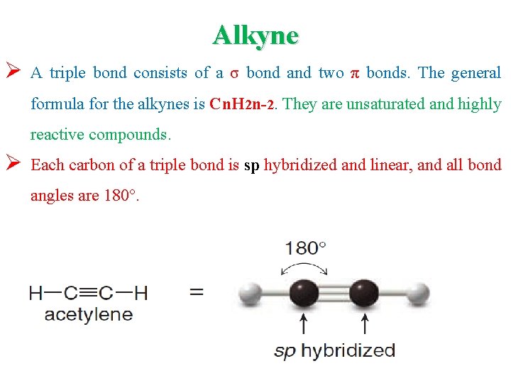 Alkyne Ø A triple bond consists of a σ bond and two π bonds.