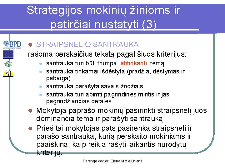 Strategijos mokinių žinioms ir patirčiai nustatyti (3) STRAIPSNELIO SANTRAUKA rašoma perskaičius tekstą pagal šiuos