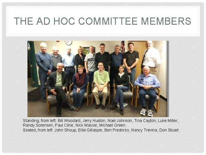 THE AD HOC COMMITTEE MEMBERS Standing, from left: Bill Woodard, Jerry Huston, Noel Johnson,