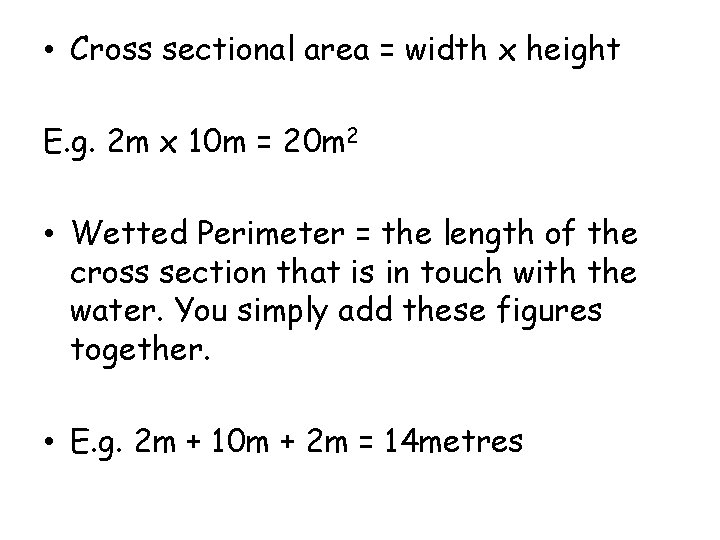 • Cross sectional area = width x height E. g. 2 m x