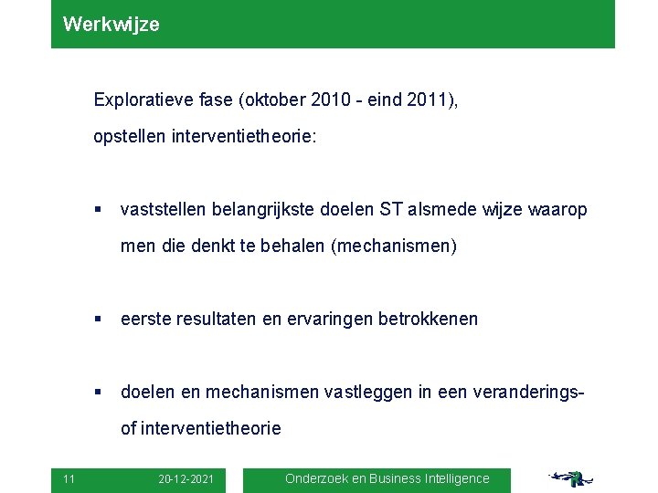 Werkwijze Exploratieve fase (oktober 2010 - eind 2011), opstellen interventietheorie: § vaststellen belangrijkste doelen