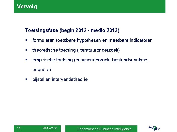 Vervolg Toetsingsfase (begin 2012 - medio 2013) § formuleren toetsbare hypothesen en meetbare indicatoren