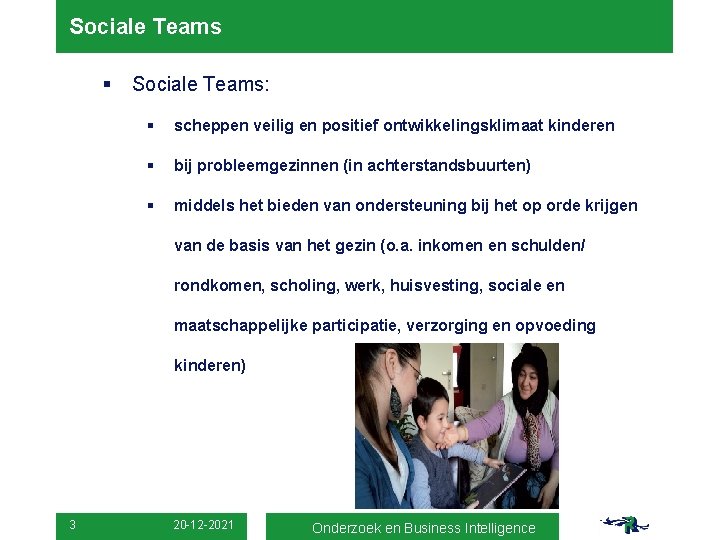 Sociale Teams § Sociale Teams: § scheppen veilig en positief ontwikkelingsklimaat kinderen § bij