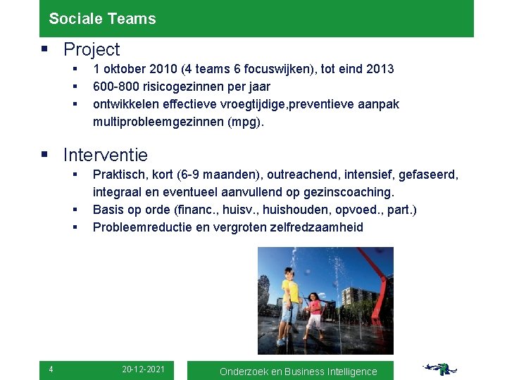 Sociale Teams § Project § § § 1 oktober 2010 (4 teams 6 focuswijken),