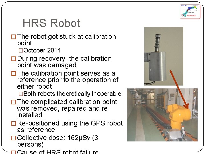 HRS Robot � The robot got stuck at calibration point �October 2011 � During