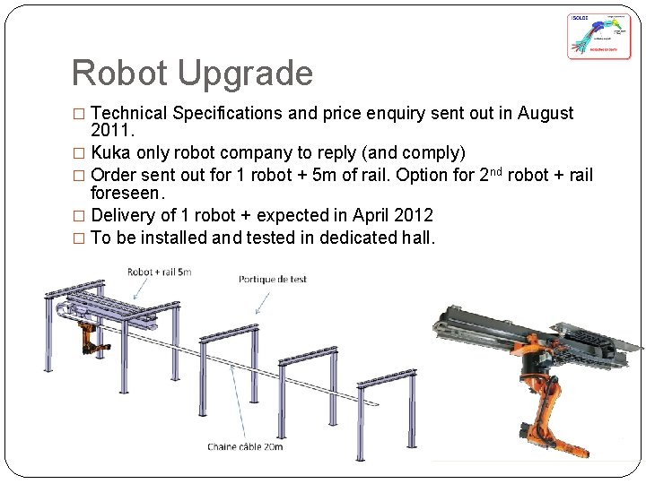 Robot Upgrade � Technical Specifications and price enquiry sent out in August 2011. �