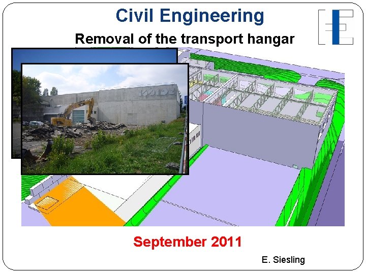 Civil Engineering Removal of the transport hangar September 2011 E. Siesling 