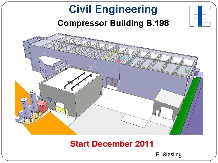 Civil Engineering Compressor Building B. 198 Start December 2011 26 E. Siesling 