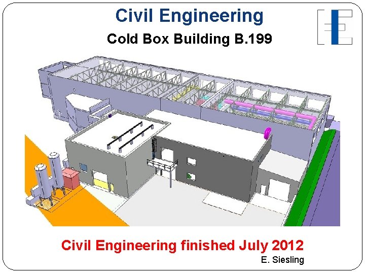 Civil Engineering Cold Box Building B. 199 Civil Engineering finished July 2012 E. Siesling