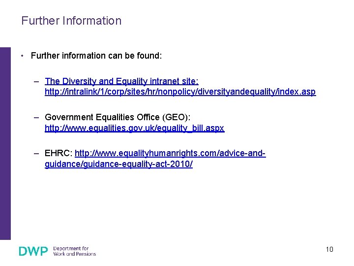 Further Information • Further information can be found: – The Diversity and Equality intranet