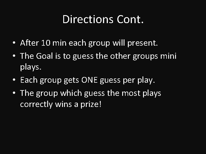 Directions Cont. • After 10 min each group will present. • The Goal is