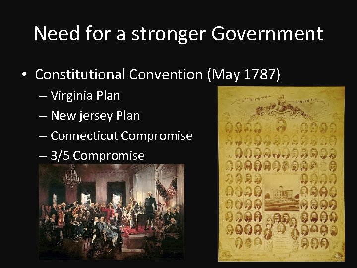 Need for a stronger Government • Constitutional Convention (May 1787) – Virginia Plan –