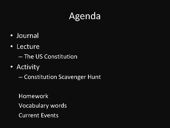 Agenda • Journal • Lecture – The US Constitution • Activity – Constitution Scavenger