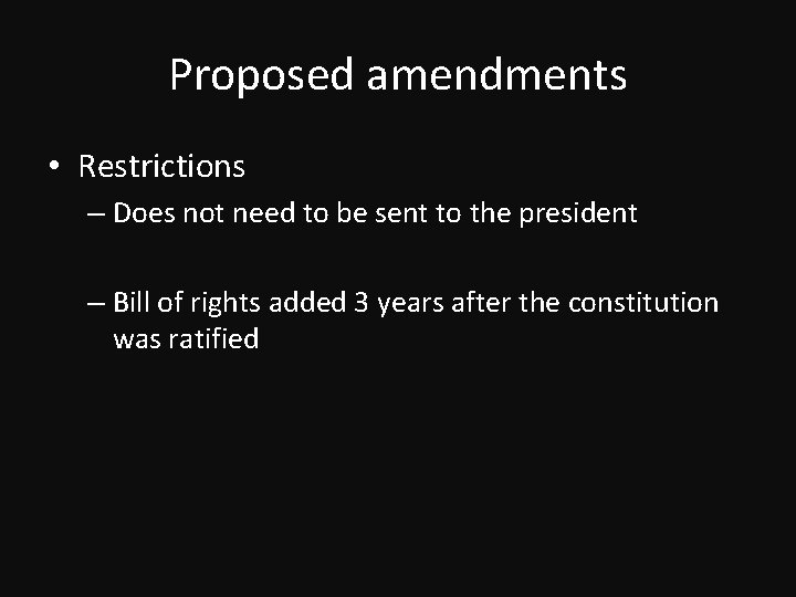 Proposed amendments • Restrictions – Does not need to be sent to the president