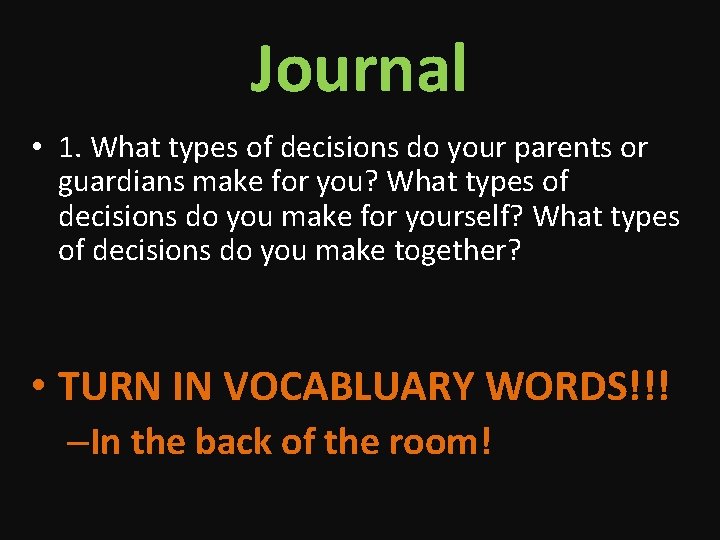 Journal • 1. What types of decisions do your parents or guardians make for