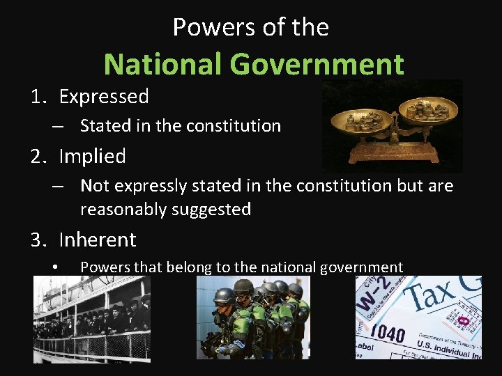 Powers of the National Government 1. Expressed – Stated in the constitution 2. Implied