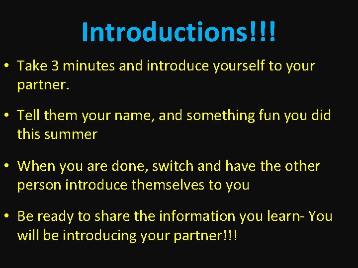 Introductions!!! • Take 3 minutes and introduce yourself to your partner. • Tell them