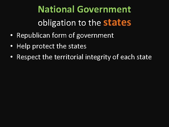 National Government obligation to the states • Republican form of government • Help protect