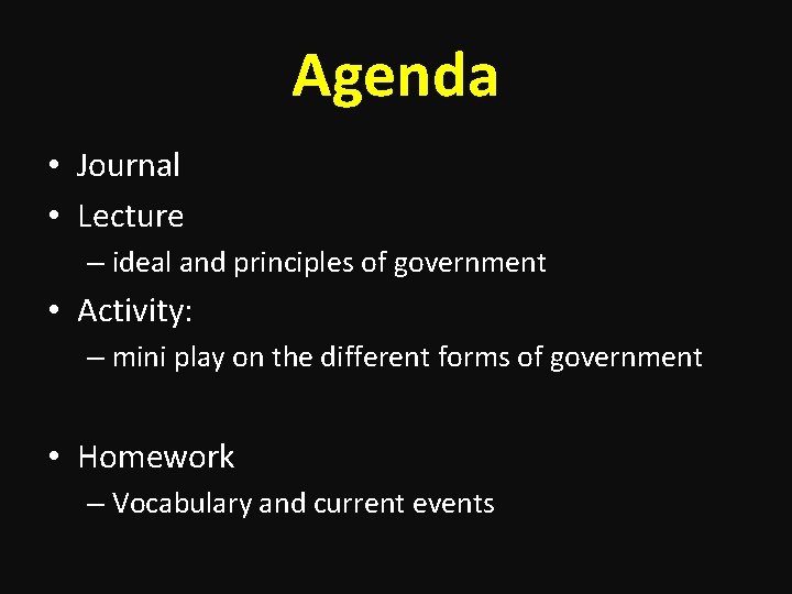 Agenda • Journal • Lecture – ideal and principles of government • Activity: –