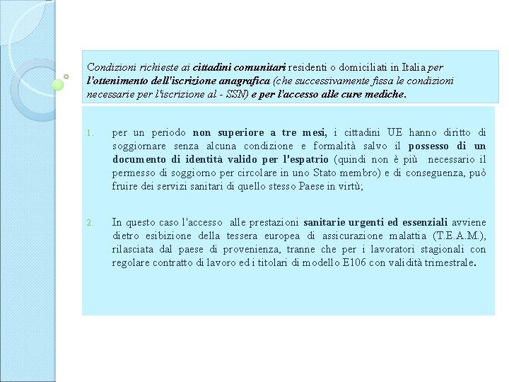 Condizioni richieste ai cittadini comunitari residenti o domiciliati in Italia per l'ottenimento dell'iscrizione anagrafica