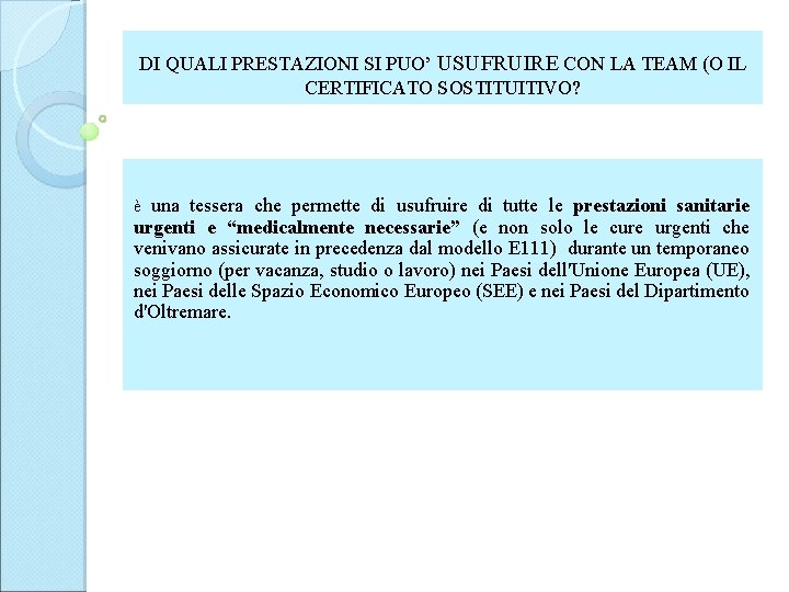 DI QUALI PRESTAZIONI SI PUO’ USUFRUIRE CON LA TEAM (O IL CERTIFICATO SOSTITUITIVO? è