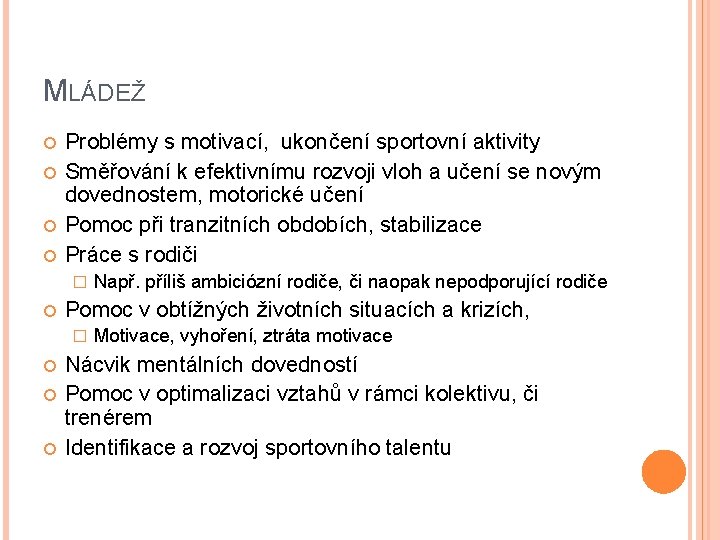 MLÁDEŽ Problémy s motivací, ukončení sportovní aktivity Směřování k efektivnímu rozvoji vloh a učení