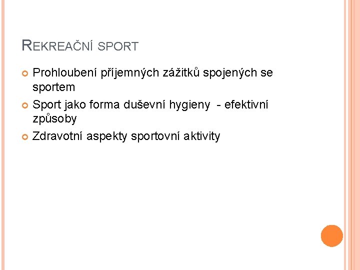 REKREAČNÍ SPORT Prohloubení příjemných zážitků spojených se sportem Sport jako forma duševní hygieny -