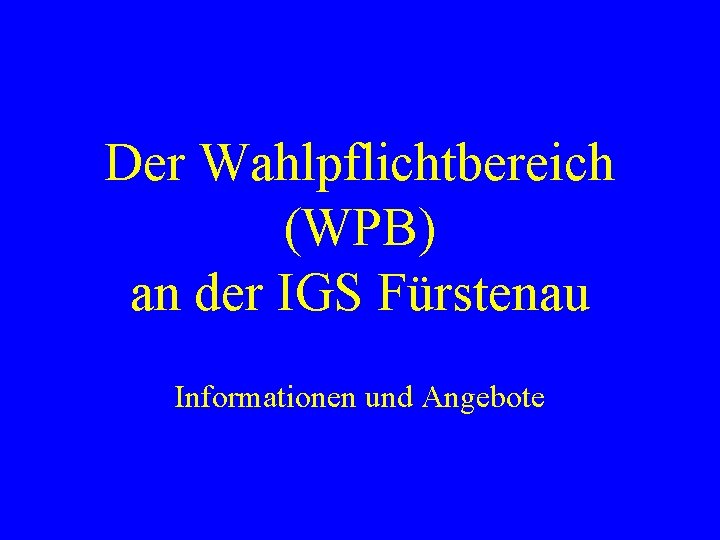 Der Wahlpflichtbereich (WPB) an der IGS Fürstenau Informationen und Angebote 