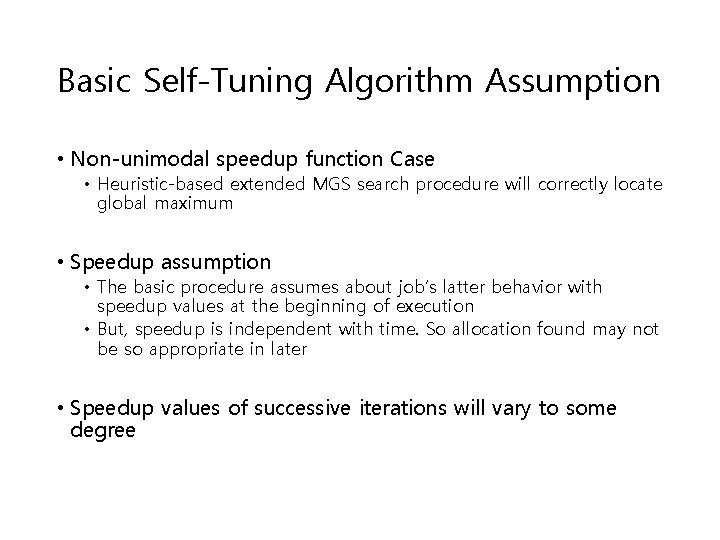 Basic Self-Tuning Algorithm Assumption • Non-unimodal speedup function Case • Heuristic-based extended MGS search Basic Self-Tuning Algorithm Assumption • Non-unimodal speedup function Case • Heuristic-based extended MGS search