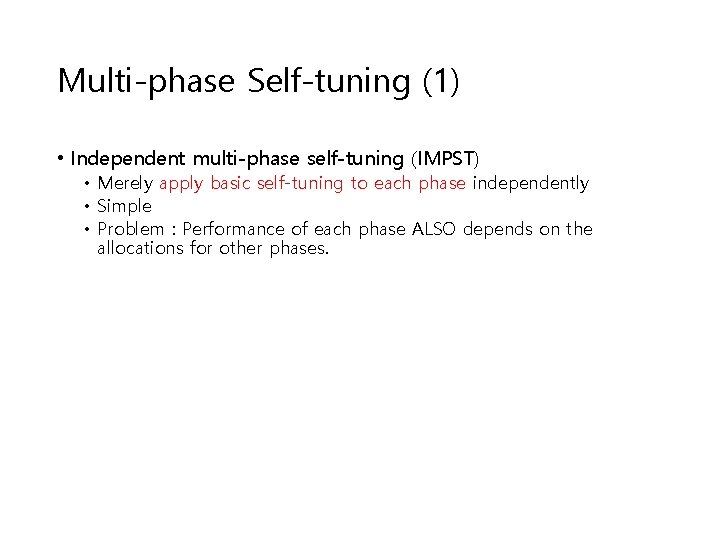 Multi-phase Self-tuning (1) • Independent multi-phase self-tuning (IMPST) • Merely apply basic self-tuning to Multi-phase Self-tuning (1) • Independent multi-phase self-tuning (IMPST) • Merely apply basic self-tuning to
