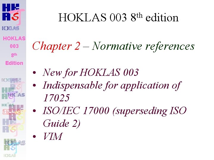 HOKLAS 003 8 th edition HOKLAS 003 8 th Edition Chapter 2 – Normative