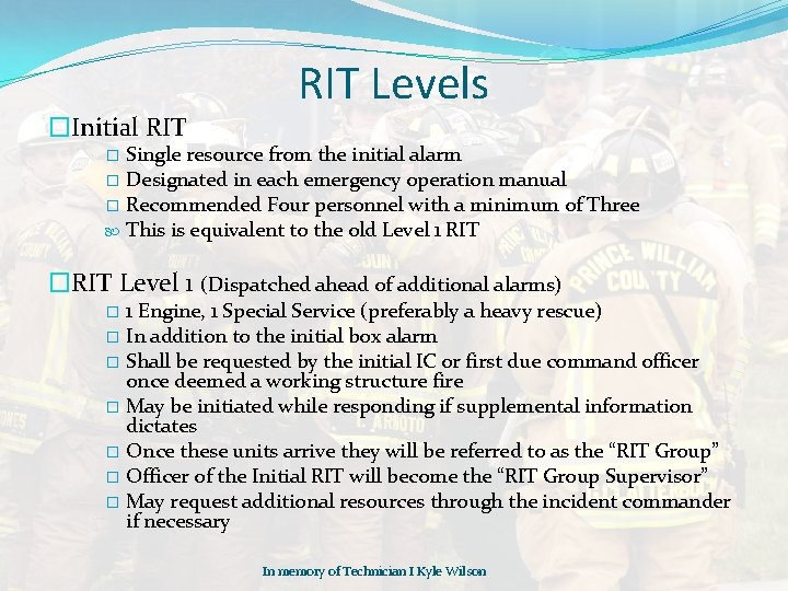 �Initial RIT Levels Single resource from the initial alarm � Designated in each emergency