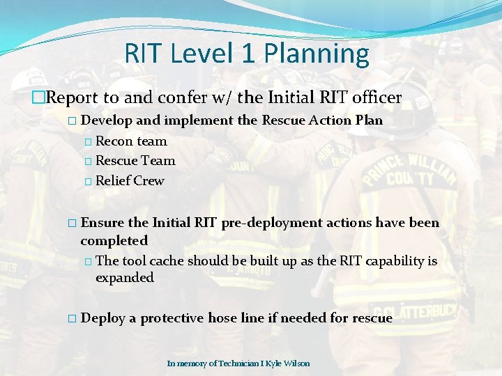 RIT Level 1 Planning �Report to and confer w/ the Initial RIT officer �