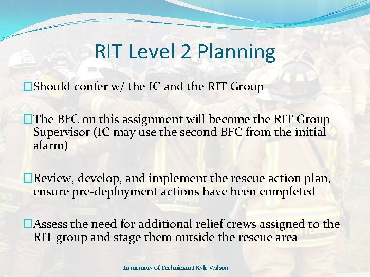 RIT Level 2 Planning �Should confer w/ the IC and the RIT Group �The