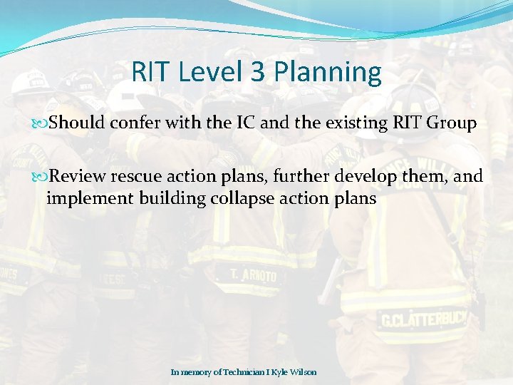 RIT Level 3 Planning Should confer with the IC and the existing RIT Group