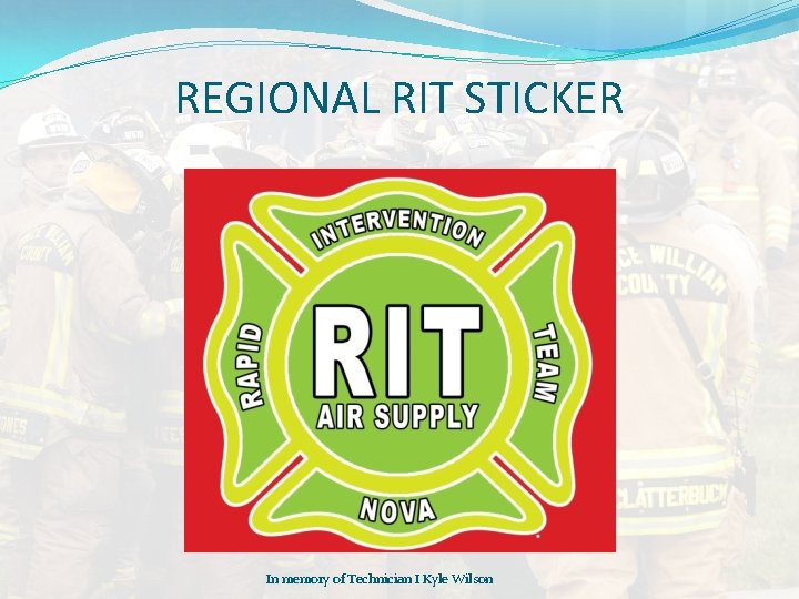 REGIONAL RIT STICKER In memory of Technician I Kyle Wilson 