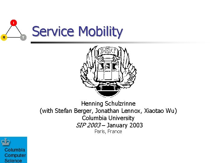 Service Mobility Henning Schulzrinne (with Stefan Berger, Jonathan Lennox, Xiaotao Wu) Columbia University SIP