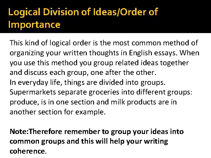 Logical Division of Ideas/Order of Importance This kind of logical order is the most