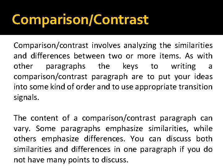 Comparison/Contrast Comparison/contrast involves analyzing the similarities and differences between two or more items. As