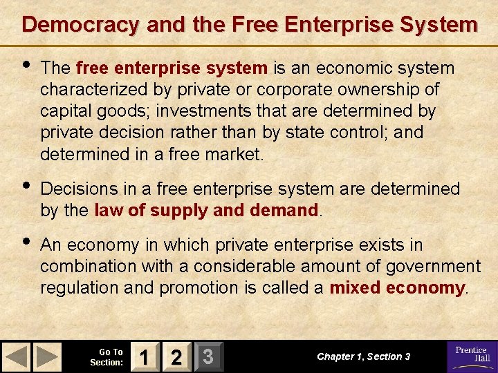 Democracy and the Free Enterprise System • The free enterprise system is an economic