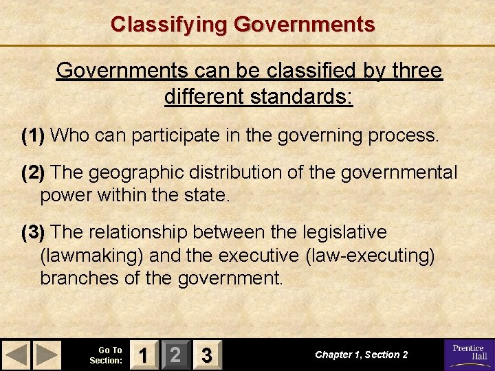 Classifying Governments can be classified by three different standards: (1) Who can participate in